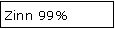 Textfeld: Zinn 99%